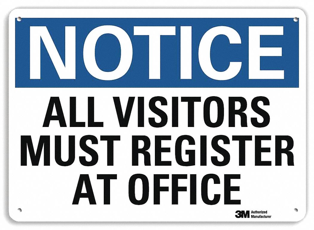 NOTICE SIGN, ALUMINUM, MOUNTING HOLES, 7 X 10 IN NOMINAL SIGN SIZE, ENGINEER GRADE, ALL VISITORS MUST REGISTER AT OFFICE