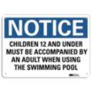 Notice: Children 12 And Under Must Be Accompanied By An Adult When Using The Swimming Pool Signs