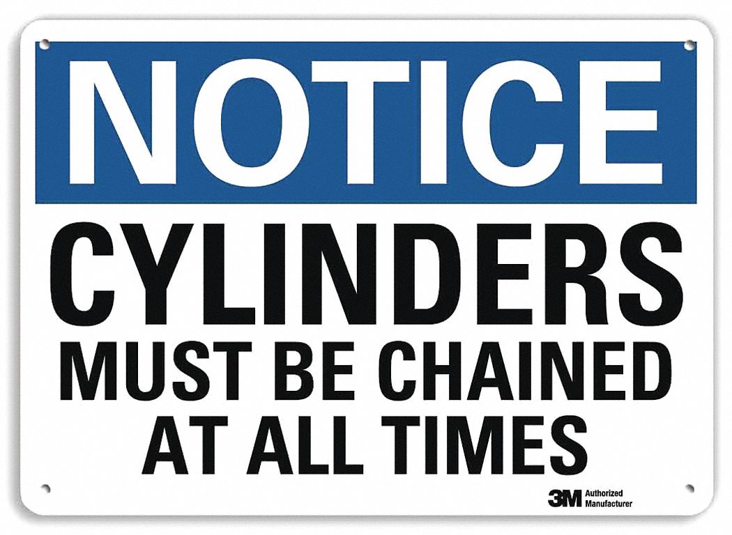 NOTICE SIGN, ALUMINUM, HOLE MOUNT, 10 X 14 IN NOMINAL SIGN SIZE, ENGINEER GRADE, CYLINDERS MUST BE CHAINED AT ALL TIMES