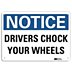 Notice: Drivers Chock Your Wheels Signs
