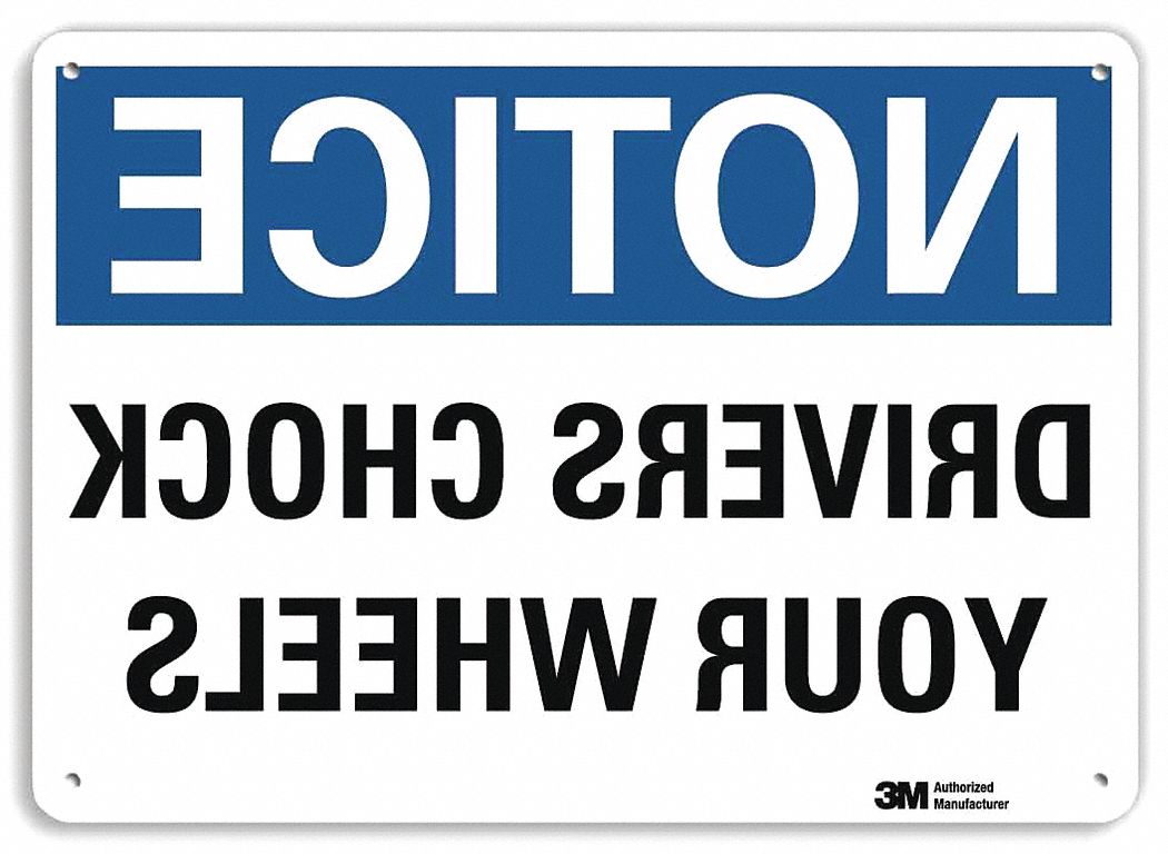 NOTICE SIGN, ALUMINUM, HOLE MOUNT, 10X14IN NOMINAL SIGN SIZE, ENGINEER GRADE, DRIVERS CHOCK YOUR WHEELS (MIRRORED IMAGE)
