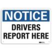 Notice: Drivers Report Here Signs