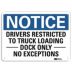Notice: Drivers Restricted To Truck Loading Dock Only No Exceptions Signs