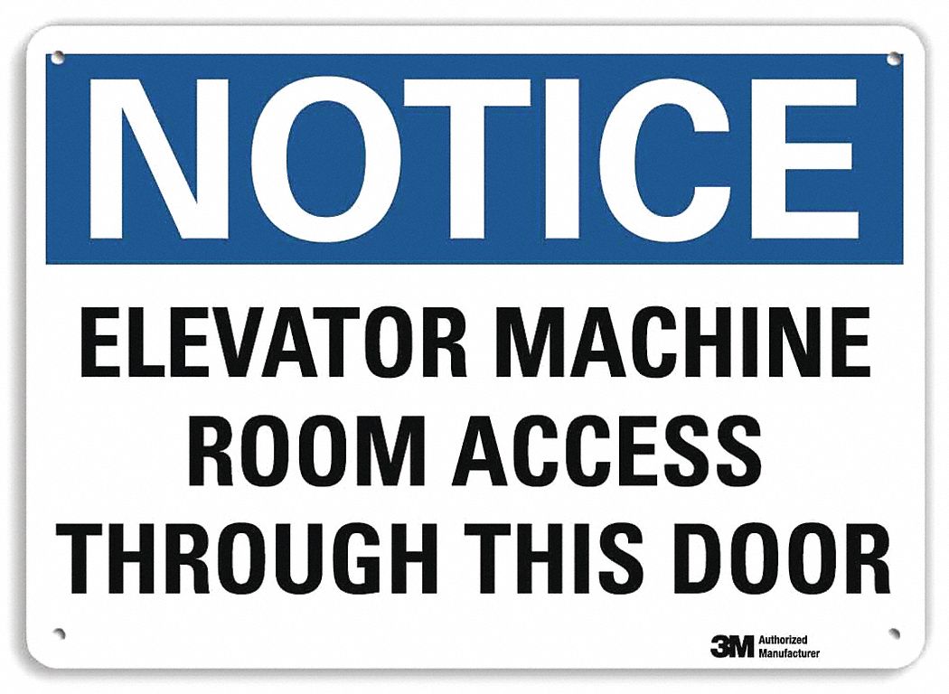 NOTICE SIGN, ALUMINUM, HOLE MOUNT, 10 X 14 IN, ENGINEER GRADE, ELEVATOR MACHINE ROOM ACCESS THROUGH THIS DOOR