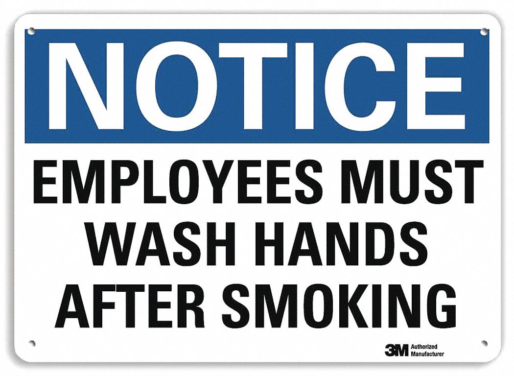 NOTICE SIGN, ALUMINUM, HOLE MOUNT, 10 X 14 IN NOMINAL SIGN SIZE, ENGINEER GRADE, EMPLOYEES MUST WASH HANDS AFTER SMOKING
