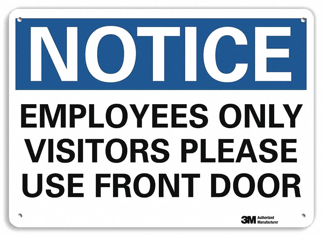 NOTICE SIGN, ALUMINUM, HOLE MOUNT, 10 X 14IN, ENGINEER GRADE, EMPLOYEES ONLY VISITORS PLEASE USE FRONT DOOR