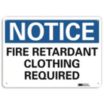 Notice: Fire Retardant Clothing Required Signs