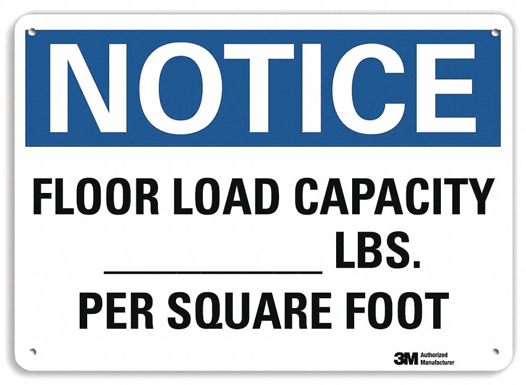 NOTICE SIGN, ALUMINUM, HOLE MOUNT, 7X10IN NOMINAL SIGN SIZE, ENGINEER GRADE, FLOOR LOAD CAPACITY -- LBS. PER SQUARE FOOT