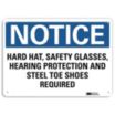Notice: Hard Hat, Safety Glasses, Hearing Protection And Steel Toe Shoes Required Signs