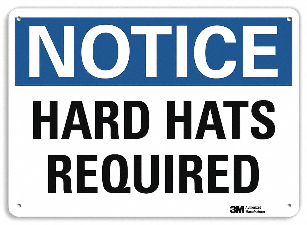NOTICE SIGN, ALUMINUM, MOUNTING HOLES, 10 IN X 14 IN NOMINAL SIGN SIZE, ENGINEER GRADE, HARD HATS REQUIRED