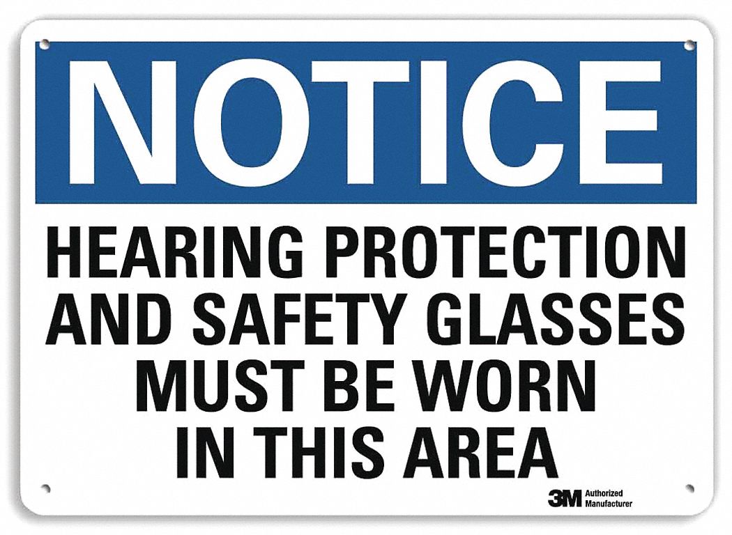 NOTICE SIGN, AL, HOLE MOUNT, 7 X 10 IN, ENGINEER GRADE, HEARING PROTECTION & SAFETY GLASSES MUST BE WORN IN THIS AREA