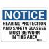 Notice: Hearing Protection And Safety Glasses Must Be Worn In This Area Signs
