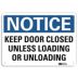 Notice: Keep Door Closed Unless Loading Or Unloading Signs