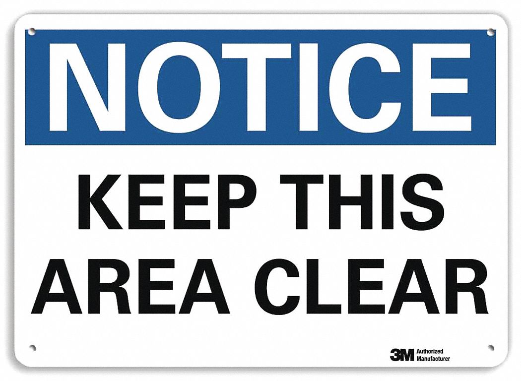 NOTICE SIGN, ALUMINUM, MOUNTING HOLES, 10 IN X 14 IN NOMINAL SIGN SIZE, ENGINEER GRADE, KEEP THIS AREA CLEAR