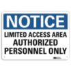 Notice: Limited Access Area Authorized Personnel Only Signs
