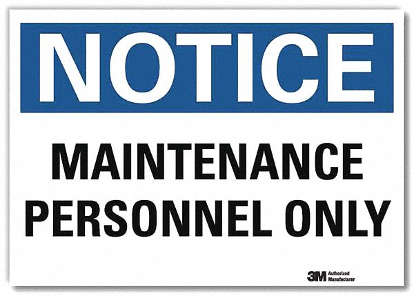 NOTICE SIGN, REFLECTIVE SHEETING, ADHESIVE MOUNT, 5 IN X 7 IN NOMINAL SIGN SIZE, MAINTENANCE PERSONNEL ONLY