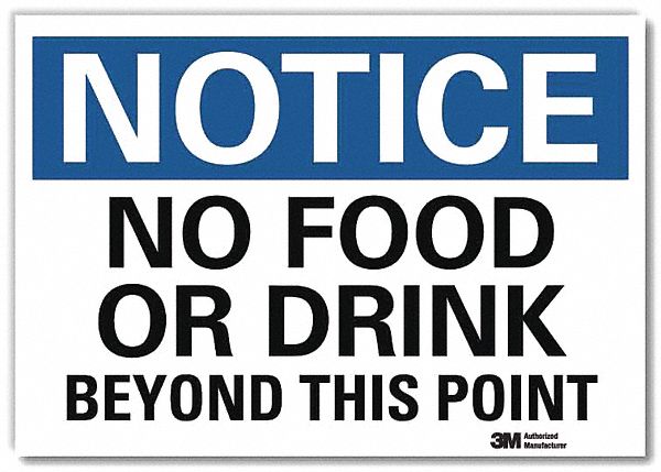 NOTICE SIGN, REFLECTIVE SHEETING, ADHESIVE MOUNT, 10 IN X 14 IN NOMINAL SIGN SIZE, NO FOOD OR DRINK BEYOND THIS POINT
