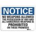 Notice: No Weapons Allowed The Possession Of Any And All Dangerous Weapon Is Prohibited On These Premises Signs