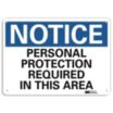 Notice: Personal Protection Required In This Area Signs