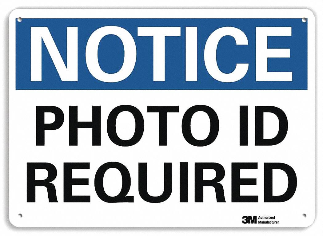 NOTICE SIGN, ALUMINUM, MOUNTING HOLES, 10 IN X 14 IN NOMINAL SIGN SIZE, ENGINEER GRADE, PHOTO ID REQUIRED