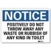 Notice: Positively Do Not Throw Away Any Waste Or Rubbish Of Any Kind In Toilet Signs