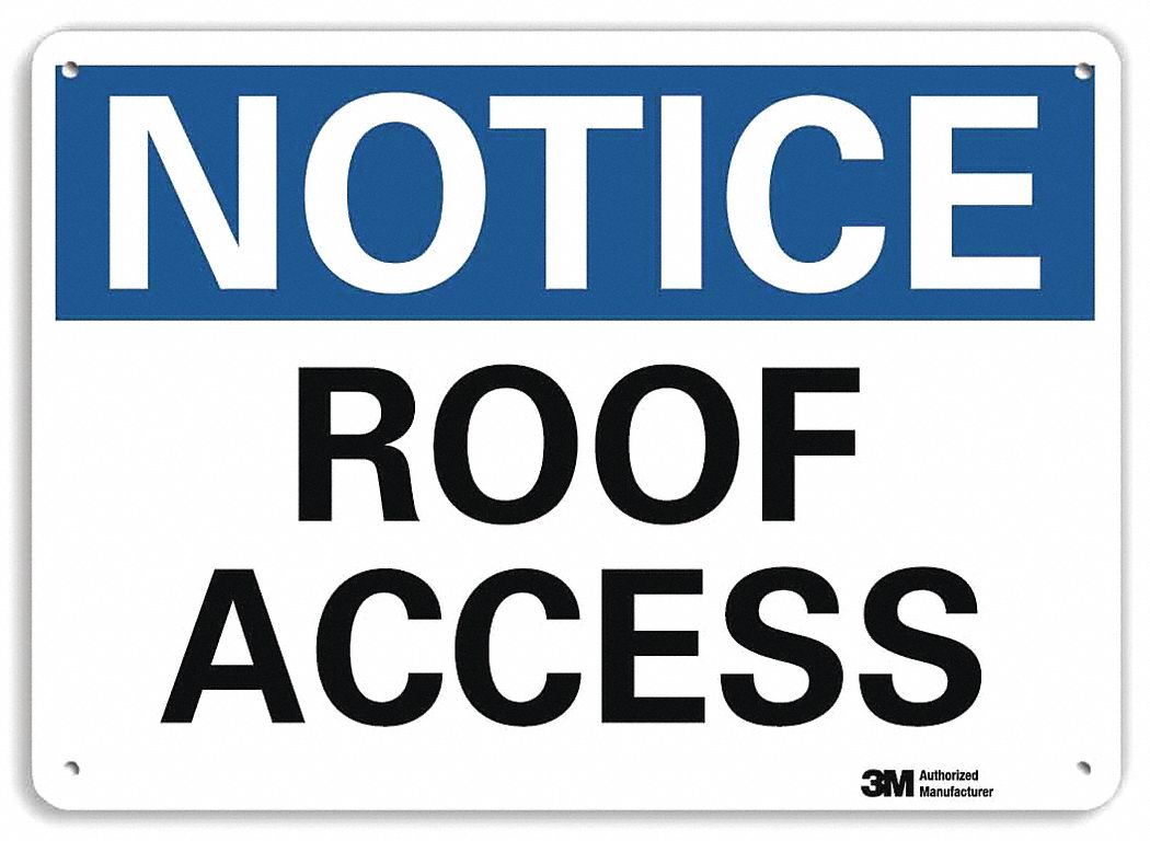 NOTICE SIGN, ALUMINUM, MOUNTING HOLES, 10 IN X 14 IN NOMINAL SIGN SIZE, ENGINEER GRADE, ROOF ACCESS