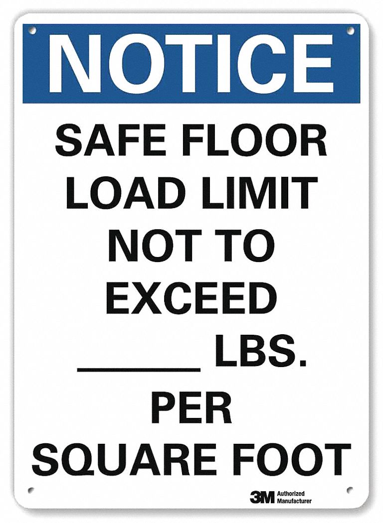 NOTICE SIGN, ALUMINUM, HOLE MOUNT, 10 X 7 IN, ENGINEER GRADE, SAFE FLOOR LOAD LIMIT NOT TO EXCEED - LBS.PER SQUARE FOOT