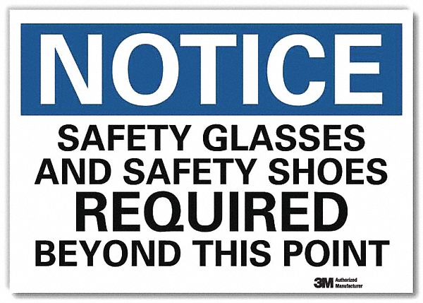 NOTICE SIGN, REFLECTIVE SHEETING, ADHESIVE MOUNT, 10 X 14 IN, SAFETY GLASSES & SAFETY SHOES REQUIRED BEYOND THIS POINT
