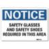 Notice: Safety Glasses And Safety Shoes Required In This Area Signs