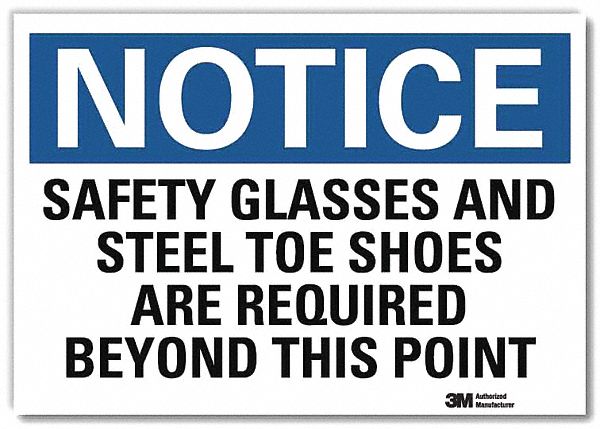 NOTICE SIGN, REFLECTIVE SHEETING, ADHESIVE MOUNT, 5X7IN, SAFETY GLASSES & STEEL TOE SHOES ARE REQUIRED BEYOND THIS POINT