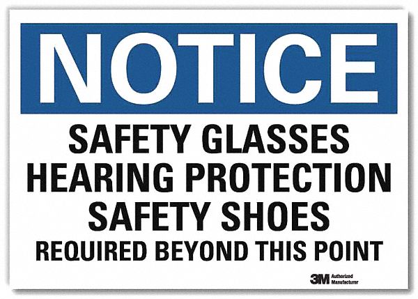NOTICE SIGN, REFLECTIVE SHEETING, ADHESIVE, 7X10 IN, SAFETY GLASSES HEARING PROTECTION SAFETY SHOES REQUIRED BEYOND T...