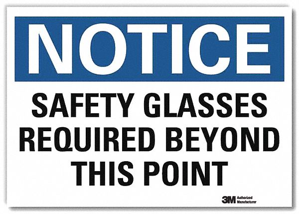 NOTICE SIGN, REFLECTIVE SHEETING, ADHESIVE MOUNT, 10 X 14IN NOMINAL SIGN SIZE, SAFETY GLASSES REQUIRED BEYOND THIS POINT