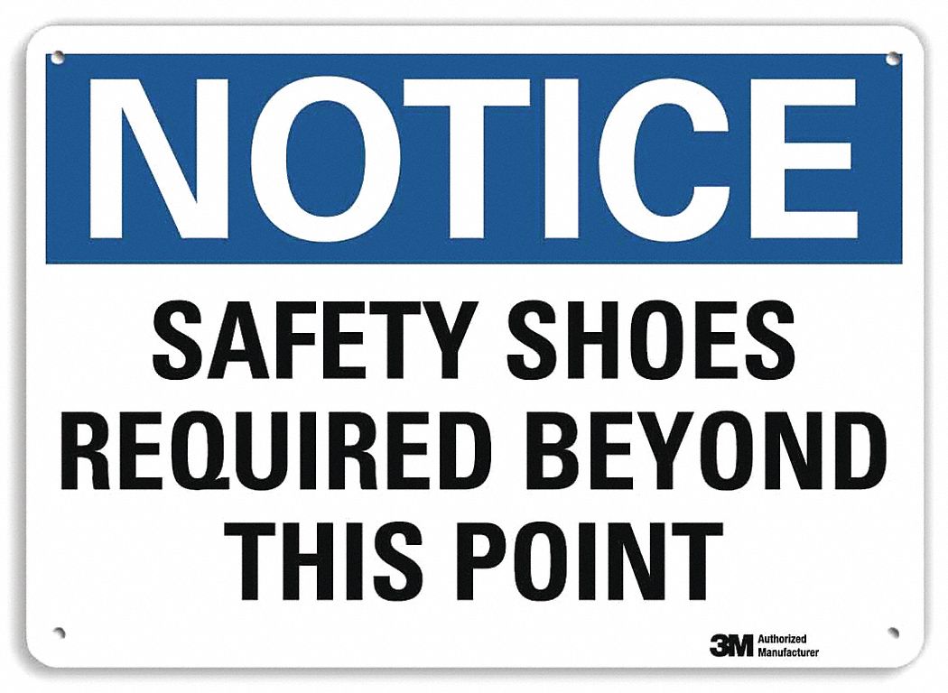 NOTICE SIGN, ALUMINUM, HOLE MOUNT, 10 X 14 IN NOMINAL SIGN SIZE, ENGINEER GRADE, SAFETY SHOES REQUIRED BEYOND THIS POINT