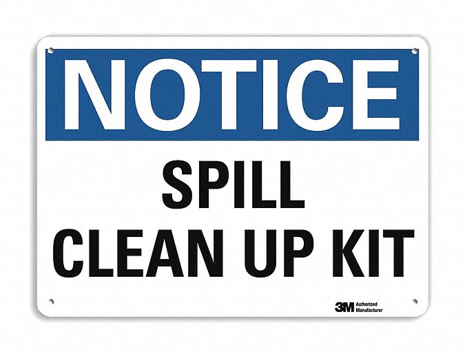 NOTICE SIGN, ALUMINUM, MOUNTING HOLES, 7 IN X 10 IN NOMINAL SIGN SIZE, ENGINEER GRADE, SPILL CLEAN UP KIT