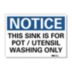 Notice: This Sink Is For Pot/Utensil Washing Only Signs