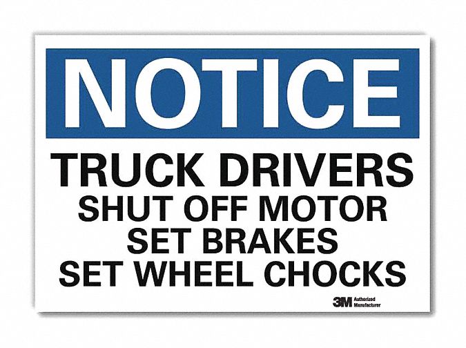 NOTICE SIGN, REFLECTIVE SHEETING, ADHESIVE MOUNT, 10 X 14 IN, TRUCK DRIVERS SHUT OFF MOTOR SET BRAKES SET WHEEL CHOCKS