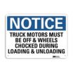Notice: Truck Motors Must Be Off & Wheels Chocked During Loading & Unloading Signs