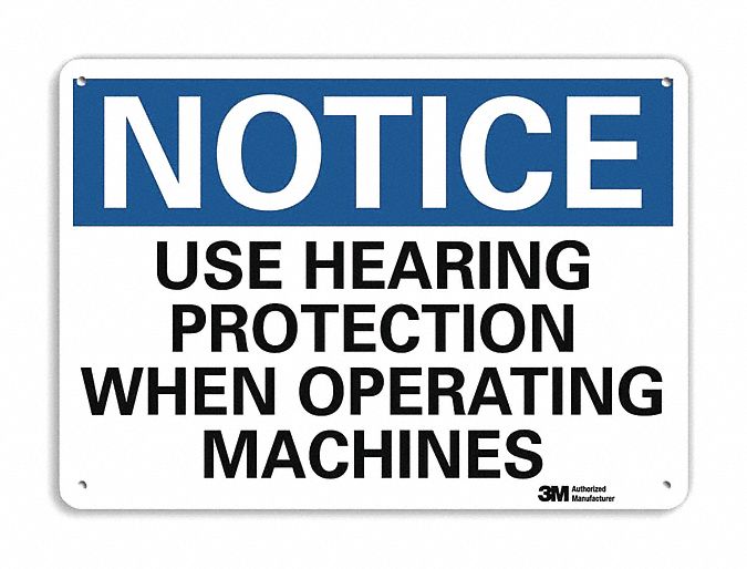 NOTICE SIGN, ALUMINUM, HOLE MOUNT, 7 X 10IN, ENGINEER GRADE, USE HEARING PROTECTION WHEN OPERATING MACHINES