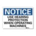 Notice: Use Hearing Protection When Operating Machines Signs