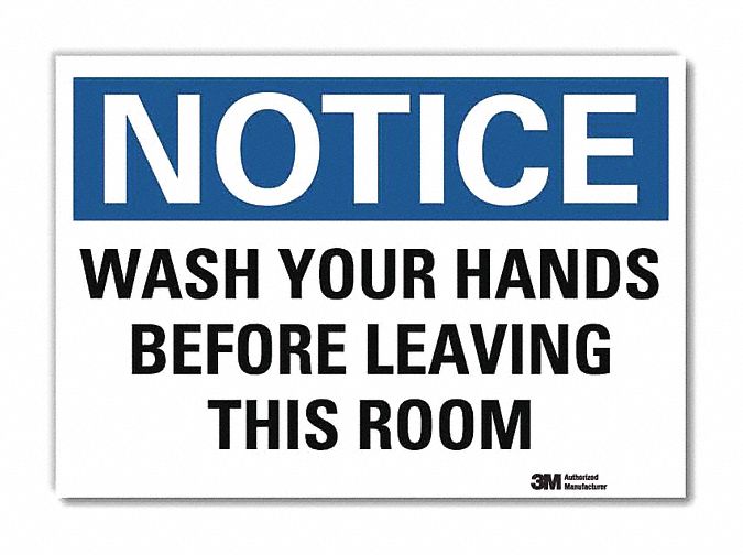 NOTICE SIGN, REFLECTIVE SHEETING, ADHESIVE MOUNT, 7 X 10IN, WHITE, WASH YOUR HANDS BEFORE LEAVING THIS ROOM
