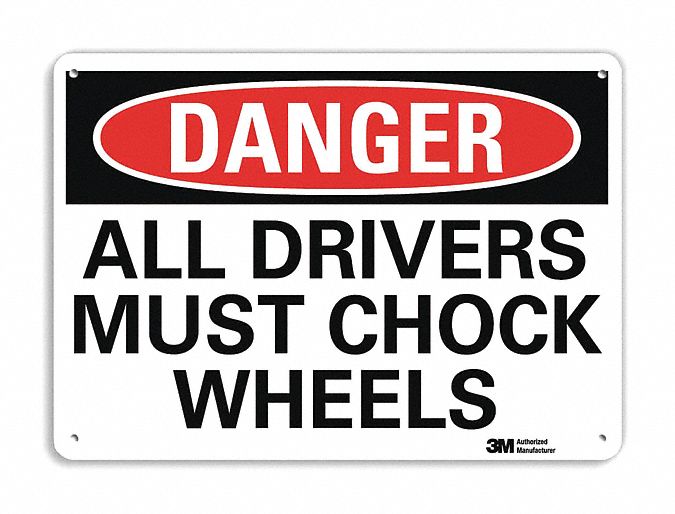 DANGER SIGN, ALUMINUM, MOUNTING HOLES, 10 IN X 14 IN NOMINAL SIGN SIZE, ENGINEER GRADE, ALL DRIVERS MUST CHOCK WHEELS
