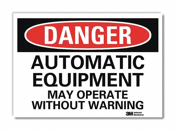 DANGER SIGN, REFLECTIVE SHEETING, ADHESIVE MOUNT, 5 X 7IN, AUTOMATIC EQUIPMENT MAY OPERATE WITHOUT WARNING