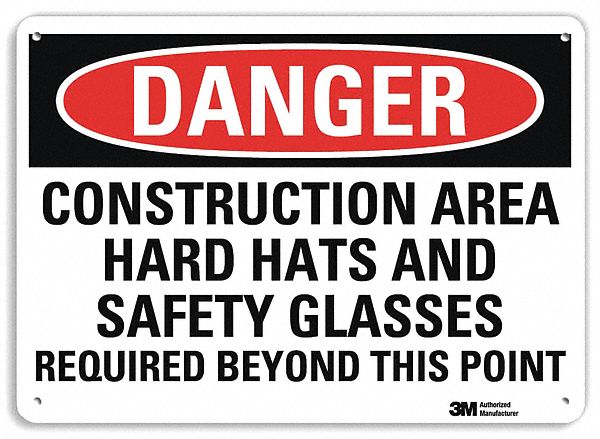 DANGER SIGN, AL, HOLE MOUNT, 10X14 IN, ENGINEER GRADE, CONSTRUCTION AREA HARD HATS & SAFETY GLASSES REQUIRED BEYOND T...