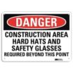 Danger: Construction Area Hard Hats And Safety Glasses Required Beyond This Point Signs
