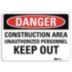 Danger: Construction Area Unauthorized Personnel Keep Out Signs