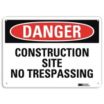 Danger: Construction Site No Trespassing Signs