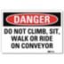 Danger: Do Not Climb, Sit, Walk Or Ride On Conveyor Signs