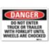 Danger: Do Not Enter Truck Or Trailer With Forklift Until Wheels Are Chocked Signs