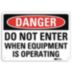 Danger: Do Not Enter When Equipment Is Operating Signs