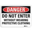 Danger: Do Not Enter Without Wearing Protective Clothing Signs